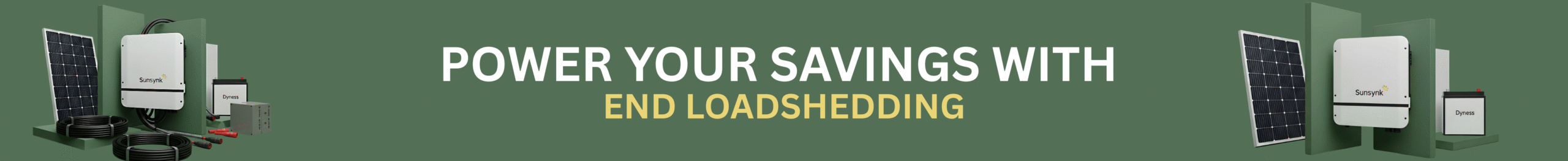 POWER YOUR SAVINGS WITH END LOADSHEDDING